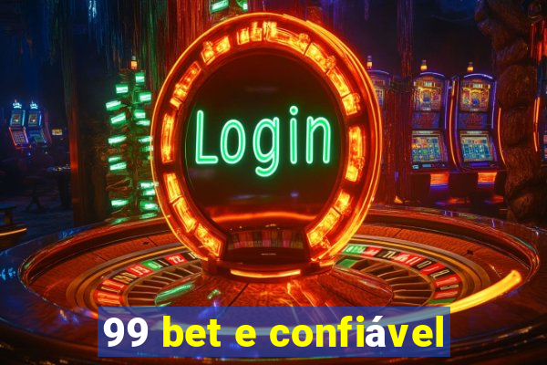 99 bet e confiável